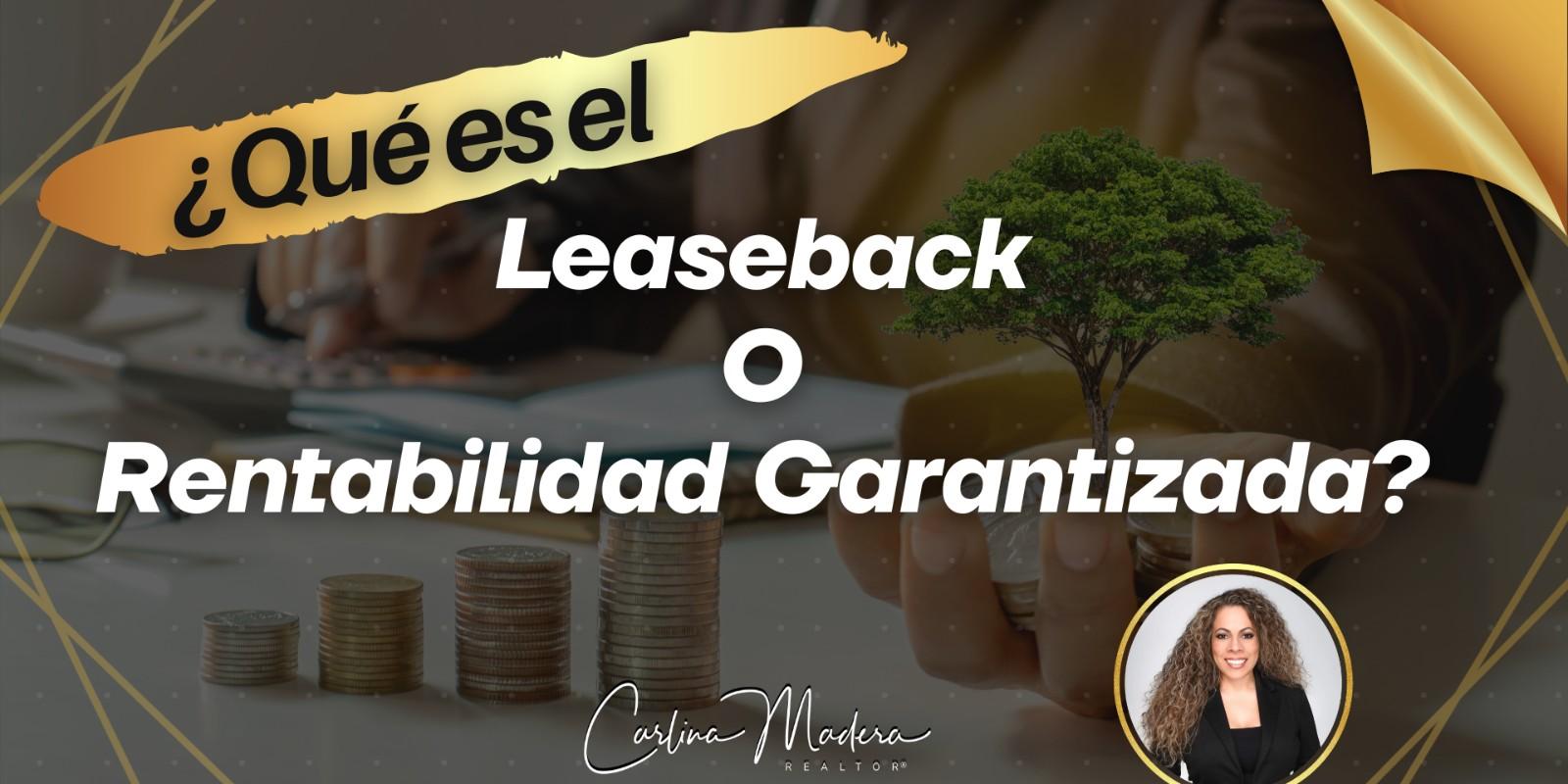 ¿Qué es el Leaseback o Rentabilidad Garantizada?