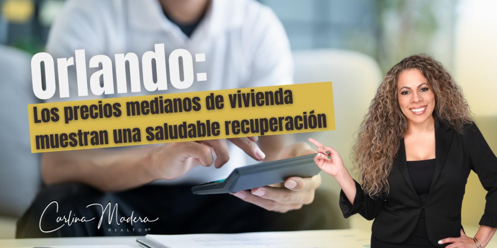 Orlando: Los precios medianos de vivienda muestran una saludable recuperación