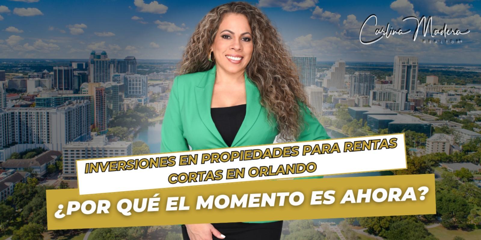 Inversiones en Propiedades para Rentas Cortas en Orlando: ¿Por qué el Momento es Ahora?